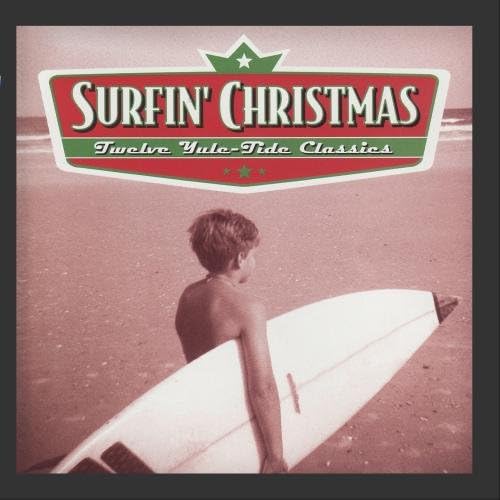Surfin' Christmas - Twelve Rockin' Yule-Tide Classics