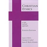 Christian Ethics: A Case Method Approach 4th Edition (New Edition (2nd & Subsequent) / 4th Ed. /) (New Edition (2nd & Subsequ