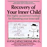 Recovery of Your Inner Child: The Highly Acclaimed Method for Liberating Your Inner Self