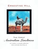 The Great Australian Loneliness: A Classic Journey Around and Across Australia by Ernestine Hill