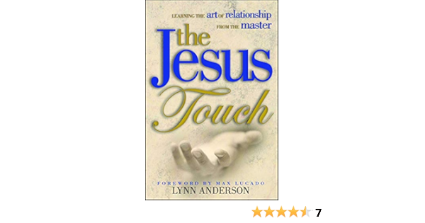 Jesus Touch Kindle Edition By Anderson Dr Lynn Religion Spirituality Kindle Ebooks Amazon Com