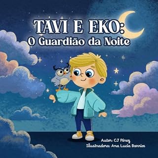 Livro Tavi e Eko: O Guardião da Noite: Quando alguém parte, a magia encontra uma forma de ficar