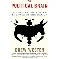 The Political Brain: The Role of Emotion in Deciding the Fate of the Nation