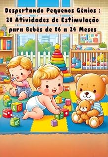 Livro Despertando Pequenos Gênios: 20 Atividades de Estimulação para Bebês de 06 a 24 Meses
