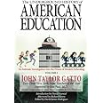 The Underground History of American Education, Volume I: An Intimate Investigation Into the Prison of Modern Schooling