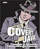 Covert Java: Techniques for Decompiling, Patching, and Reverse Engineering cover