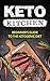 KETO Kitchen: Beginner's Guide to the Ketogenic Kitchen