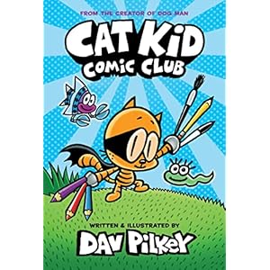 Cat Kid Comic Club: the new blockbusting bestseller from the creator of Dog Man: From the Creator of Dog Man: 1
