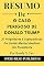 Livro Resumo De O Caso Perigoso De Donald Trump Por Bandy X. Lee: 27 Psiquiatras E Especialistas Em Saúde Mental Avaliam Um Presidente (The Dangerous Case of Donald Trump Portuguese Edition)