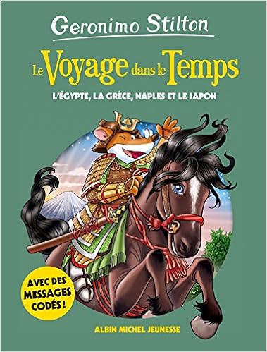 Amazon Com Le Voyage Dans Le Temps Tome 8 L Egypte La Grece Naples Et Le Japon A M Gs Hor Ser French Edition 9782226394125 Stilton Geronimo Faurobert Marianne Books