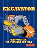 Excavator Coloring Book For Toddler and Kids Ages