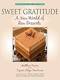Sweet Gratitude: A New World of Raw Desserts by 