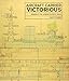 Aircraft Carrier Victorious: Detailed in the Original Builders' Plans by 
