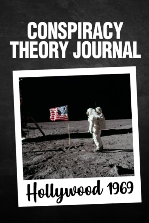 Conspiracy Theory Journal Hollywood 1969: Fake Moon Landing Conspiracy Theorist Gift (6 x 9 inch 100 pages) NASA Lies Lined Composition Notebook UFO Funny Gifts