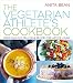 The Vegetarian Athlete's Cookbook: More Than 100 Delicious Recipes for Active Living by Anita Bean