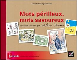 Amazon Fr Bescherelle Mots Perilleux Mots Savoureux Selection Illustree Par Mathieu Sapin Lasfargue Galvez Isabelle Sapin Mathieu Livres