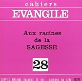 Cahiers evangiles - numero 28 aux racines de la sagesse by 