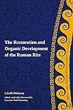 The Restoration and Organic Development of the Roman Rite (T&T Clark Studies in Fundamental Liturgy)
