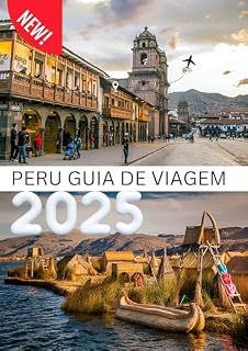 Livro PERU GUIA DE VIAGEM 2025: Explore maravilhas antigas e tesouros modernos no coração da América do Sul.