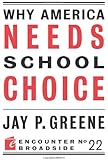 Why America Needs School Choice (Encounter Broadsides)