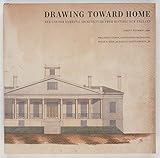 Drawing Toward Home: Designs for Domestic Architecture from Historic New England by 