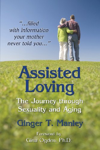 Download Assisted Loving: The Journey Through Sexuality and Aging
