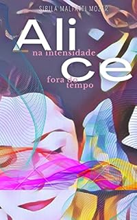 Livro Alice : Na intensidade fora do tempo
