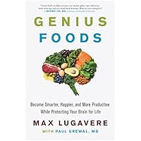 Genius Foods: Become Smarter, Happier, and More Productive While Protecting Your Brain for Life