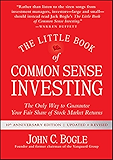 The Little Book of Common Sense Investing: The Only Way to Guarantee Your Fair Share of Stock Market Returns (Little Books. Big Profits)