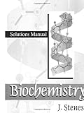 Biochemistry : Solutions Manual, Stenesh, J., 0306457598