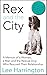Rex and the City: A Memoir of a Woman, a Man and the Rescue Dog Who Rescued Their Relationship by 