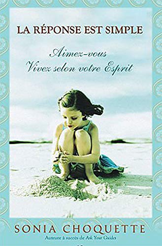 La réponse est simple Aimez-vous - Vivez selon votre esprit (French Edition) by Sonia Choquette