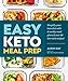 Easy Keto Meal Prep: Simplify Your Keto Diet with 8 Weekly Meal Plans and 60 Delicious Recipes by Aaron Day