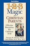 1-2-3 Magic for Christian Parents: Effective Discipline for Children 2-12 by Thomas Phelan, Chris Webb