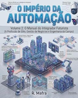 Livro O Império da Automação: Volume II - O Manual do Integrador Futurista (A Profissão de Elite, Gestão de Negócios e Engenharia de Campo)
