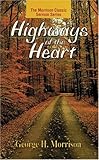 Highways of the Heart (Morrison Classic Sermon Series, The) by George H. Morrison
