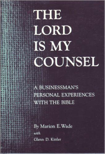 The Lord Is My Counsel: A Businessman's Personal Experiences with the Bible