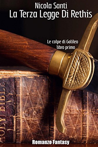 Nicola Santi - Le colpe di Galileo Vol. 1 - La terza legge di Rethis (2016)