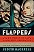 Flappers: Six Women of a Dangerous Generation