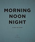 Morning Noon Night: A Way of Living