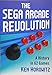 The Sega Arcade Revolution: A History in 62 Games by Ken Horowitz