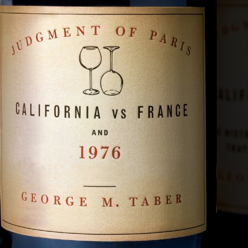 Download Judgment of Paris: California vs. France and the Historic 1976 Paris Tasting That Revolutionized Wine