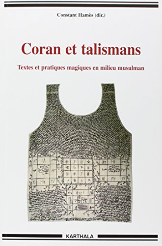Coran et talismans : Textes et pratiques magiques en milieu musulman by Constant Hamès, Collectif