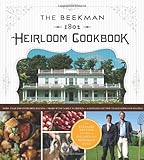 The Beekman 1802 Heirloom Cookbook: Heirloom fruits and vegetables, and more than 100 heritage recipes to inspire every generation