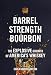 Barrel Strength Bourbon: The Explosive Growth of America's Whiskey by Carla Harris Carlton
