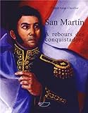 San Martin : A rebours des conquistadors by Denise Anne Clavilier
