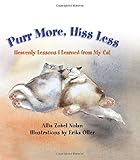 Purr More, Hiss Less: Heavenly Lessons I Learned from My Cat by Allia Nolan, Erika Oller