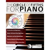 The Circle of Fifths for Piano: Learn and Apply Music Theory for Piano &amp; Keyboard (Learn to Play Piano)