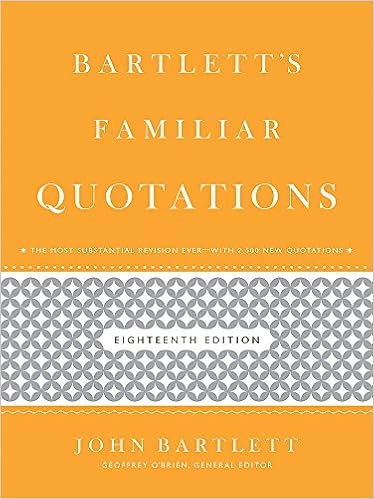 Bartlett S Book Of Quotations Bartlett's Familiar Quotations: Bartlett, John, O'brien, Geoffrey:  9780316017596: Amazon.com: Books