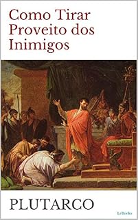 Livro COMO TIRAR PROVEITO DOS INIMIGOS - Plutarco